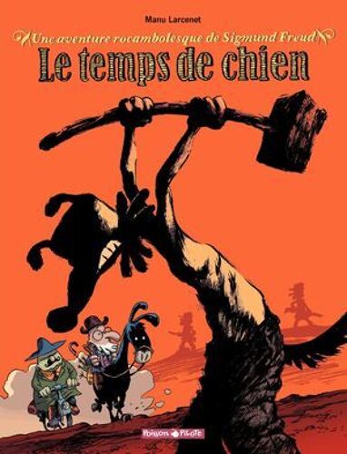 Une Aventure Rocambolesque De ... - Tome 1 - Sigmund Freud - Le Temps De Chien
