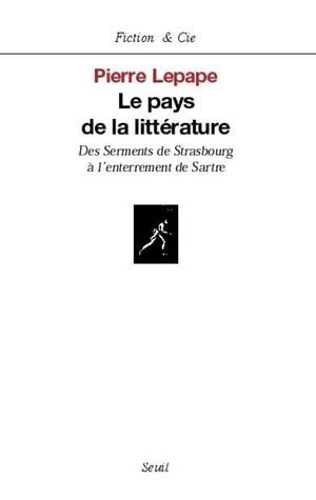 Le Pays De La Littérature. Des Serments De Strasbourg À L'enterrement De Sartre