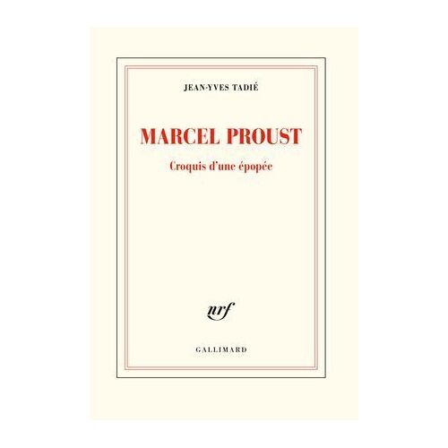 Marcel Proust. Croquis D'une Épopée