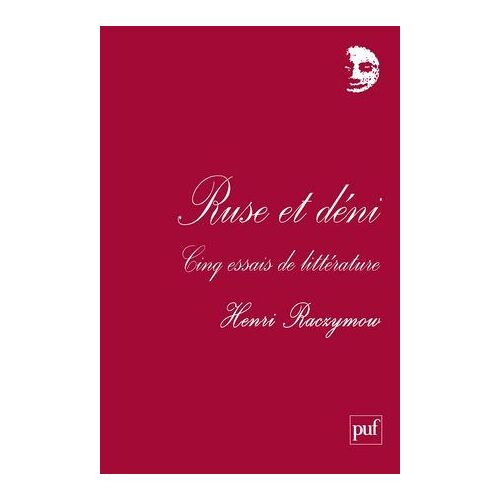Ruse Et Déni : Cinq Essais De Littérature. Renard, Proust, Morand, Sachs Et Lang