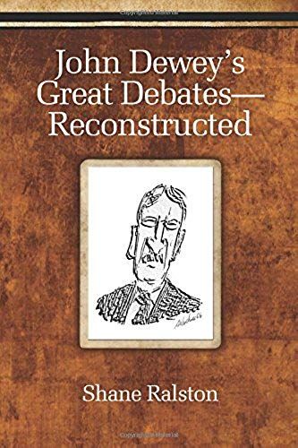 John Dewey's Great Debates-Reconstructed