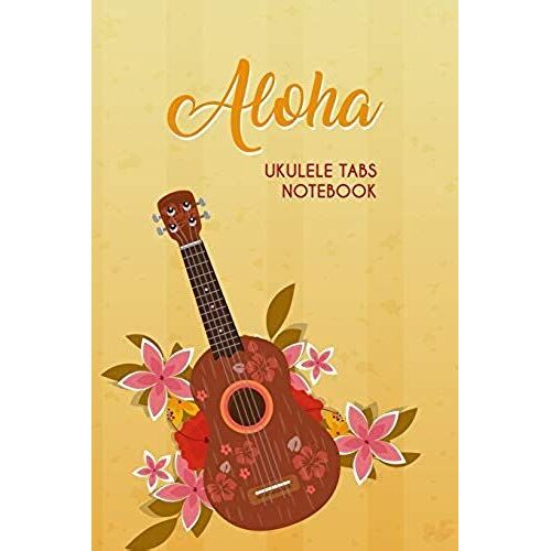 Aloha Ukulele Tablature Notebook: Ukulele Notebook For Music Composition With Chord Dictionary, Blank Tablature For Writing And Composing Song, 6x9 12