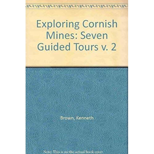 Exploring Cornish Mines: Seven Guided Tours V. 2