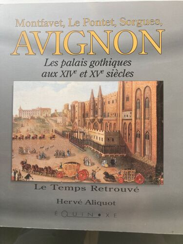 Montfavet, Le Pontet, Sorgues, Avignon Les Palais Gothiques Aux Xiv Et Xv Siècles