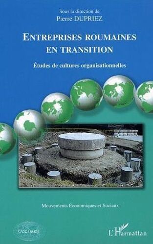Entreprises Roumaines En Transition: Etudes De Cultures Organisationnelles