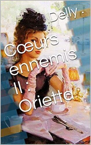 Coeurs Ennemis Ii: Orietta