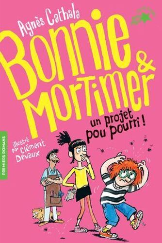 Bonnie Et Mortimer (Tome 4) - Un Projet Pou Pourri !