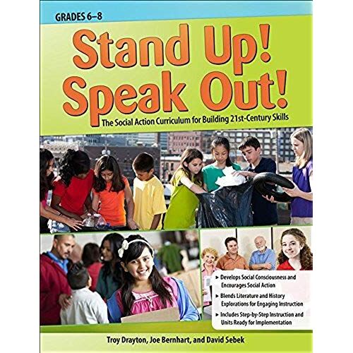 Stand Up! Speak Out!: The Social Action Curriculum For Building 21st-Century Skills