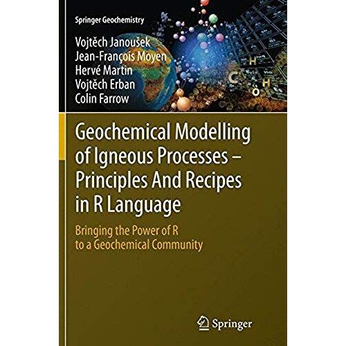 Geochemical Modelling Of Igneous Processes - Principles And Recipes In R Language