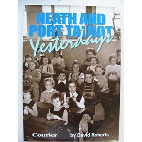 Neath And Port Talbot: Yesterdays