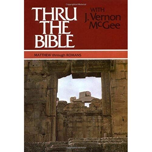 Thru The Bible Vol. 4: Matthew Through Romans
