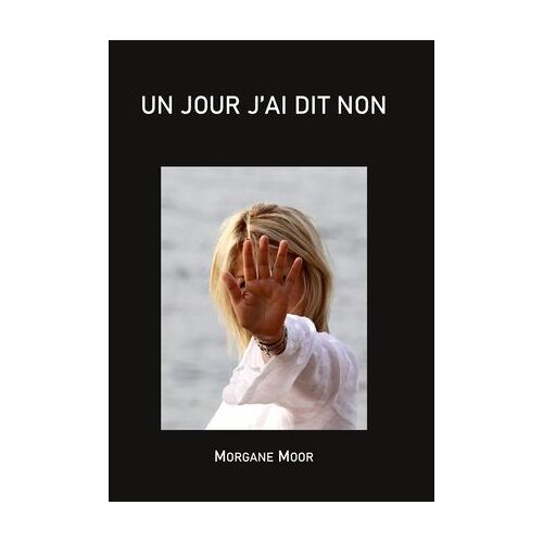 Un Jour J'ai Dit Non