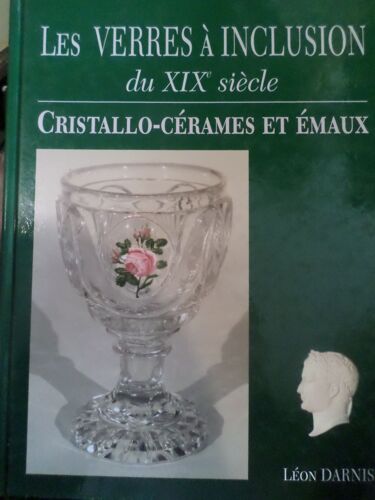 Les Verres A Inclusion Du Xixe Siecle - Cristallo-Cerames Et Emaux