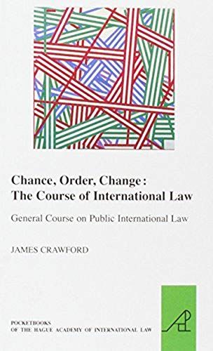 Chance, Order, Change: The Course Of International Law, General Course On Public International Law