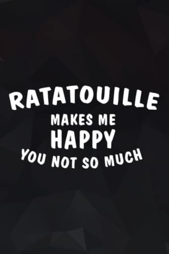 Ratatouille Makes Me Happy Quote - French Food Fan Meme Notebook Planner: Ratatouille, Notebook Small Pocket Notepads For School Office Home Travel Gift Supplies,Daily