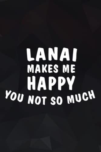 Lanai Makes Me Happy You Not So Much - Hawaii Good Notebook Planner: Lanai, Notebook Small Pocket Notepads For School Office Home Travel Gift Supplies,Daily