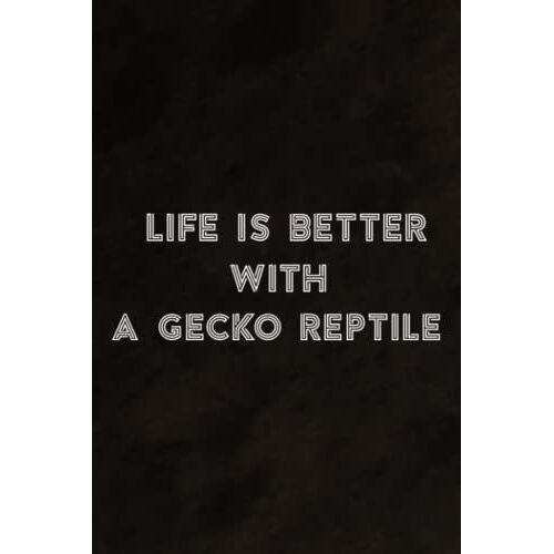 Life Is Better With A Gecko Reptile Gifts Meme Notebook Planner: A Gecko Reptile, Daily Checklist, Goals, Reminders, Notes, Motivational Organizer,Goals,Pretty,To Do List