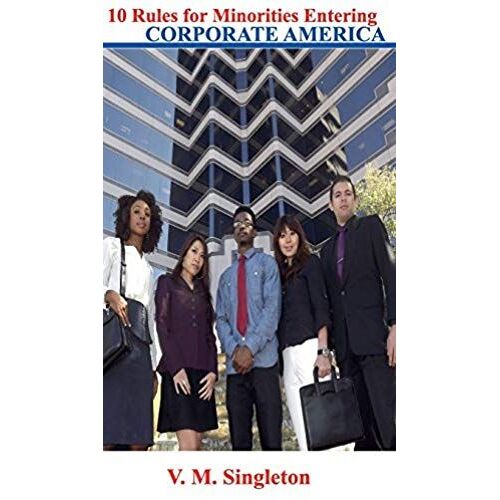 10 Rules For Minorities Entering Corporate America