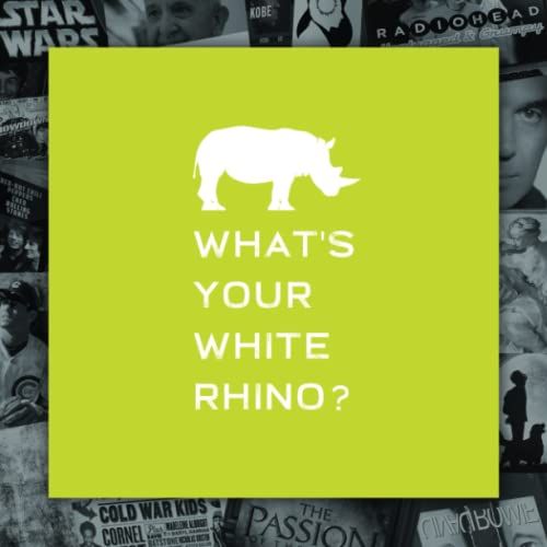 What's Your White Rhino?