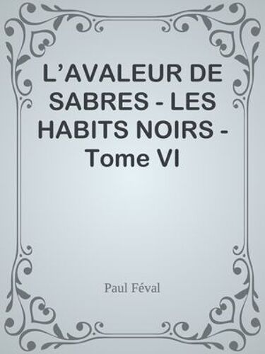 L'avaleur De Sabres - Les Habits Noirs - Tome Vi