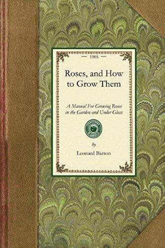 Roses, And How To Grow Them