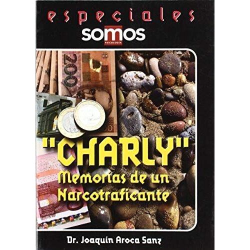 Charly, Memorias De Un Narcotraficante