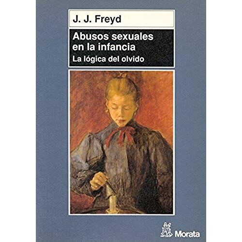 Abusos Sexuales En La Infancia : La Lógica Del Olvido