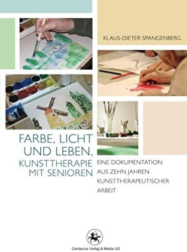 Farbe, Licht Und Leben Kunsttherapie Mit Senioren