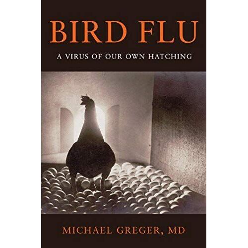 Bird Flu: A Virus Of Our Own Hatching