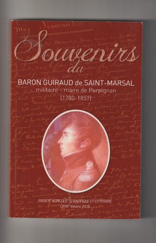 Souvenirs Du Baron Guiraud De Saint-Marsal, Militaire - Maire De Perpignan (1780-1857)