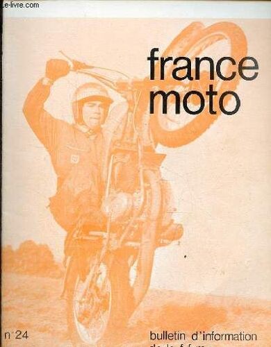 France Moto Bulletin D Information De La F.F.M. N°24 31 Aout 1970 - Concentrations - A.M.R. Panissiéroise - A Vingt Pas Messieurs ! - Au Secours D Alain Gazé - Après Le Rallye Fim - Courses Sans(...)