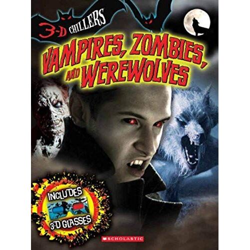 Vampires, Zombies, And Werewolves [With 3-D Glasses]