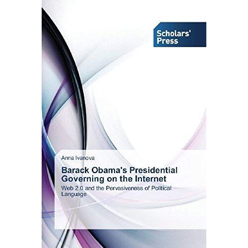 Barack Obama's Presidential Governing On The Internet