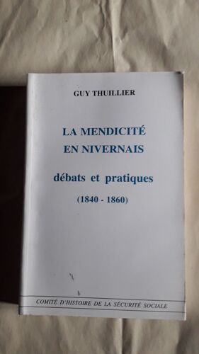 La Mendicité En Nivernais : Débats Et Pratiques, 1840-1860