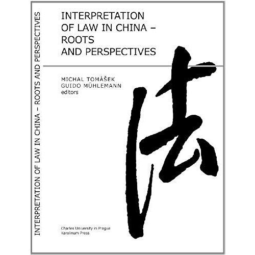 Interpretation Of Law In China: Roots And Perspectives