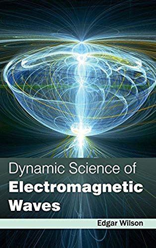 Dynamic Science Of Electromagnetic Waves