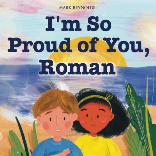 I'm So Proud Of You, Roman: Perfect Gift Book For Birthdays, Graduation, Or Any Special Moment You Want To Celebrate (Personalized Presents)