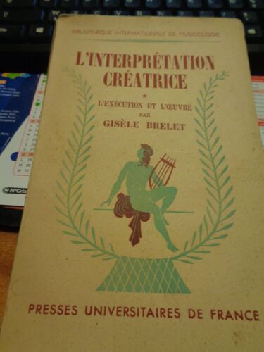 L'interprétation Créatrice Tome 1 : L'exécution Et L'oeuvre - Gisèle Brelet - Presses Universitaires De France 1951