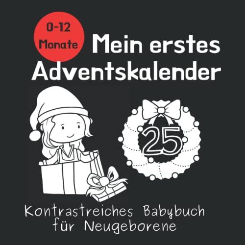 Mein Erstes Adventskalender - Kontrastreiches Babybuch Für Neugeborene: Schwarz-Weiß-Buch Weihnachtsbuch Für 0-12 Monate; Sinneserziehung Für ... Adventstag Zu Stimulieren; (German Edition)