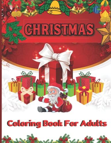 Christmas Coloring Book For Adults: A Learning And Stress Relief Coloring Book As Christmas Season For Adults