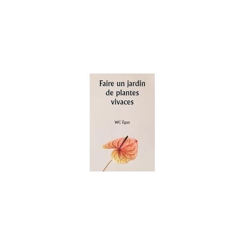 Faire Un Jardin De Plantes Vivaces