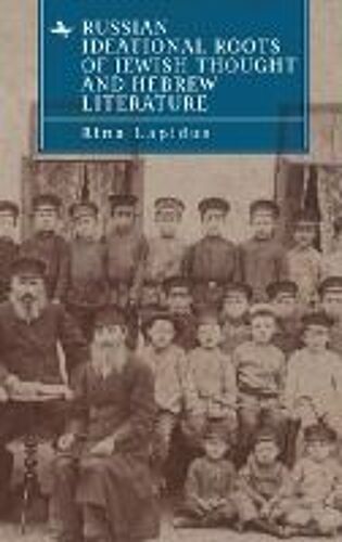 Russian Ideational Roots Of Jewish Thought And Hebrew Literature