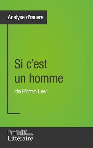 Si C'est Un Homme De Primo Levi (Analyse Approfondie)