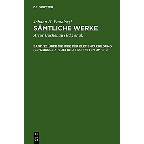 Über Die Idee Der Elementarbildung (Lenzburger Rede) Und 5 Schriften Um 1810