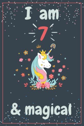 I Am 7 & Magical: Lined Notebook Magical Unicorn Journal For 7 Year Old Girls | 7th Birthday For Kids | Perfect Size 6" X 9", 108 Lined & Framed ... Funny Magical Unicorn Journalgift For Girls.