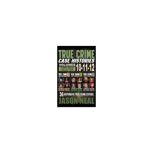 True Crime Case Histories - (Books 10, 11, & 12)