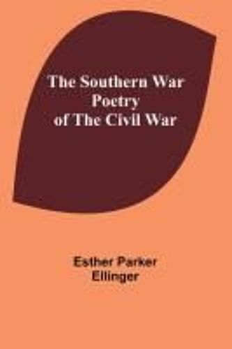 The Southern War Poetry Of The Civil War
