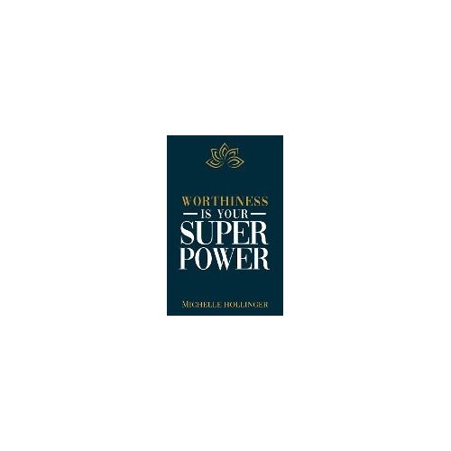 Worthiness Is Your Superpower