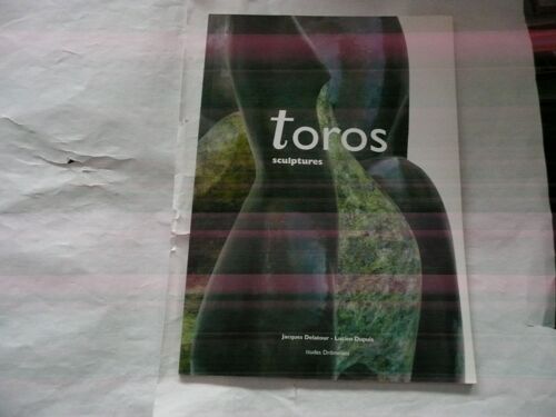 Toros - Sculptures - Catalogue D'art - Dédicacé Par L'artiste - Éd Études Drômoises - 2007