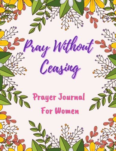 Pray Without Ceasing: Prayer Journal For Women